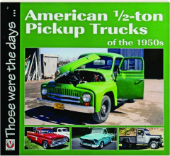 AMERICAN 1/2-TON PICKUP TRUCKS OF THE 1950S