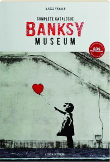 BANKSY MUSEUM: Complete Catalogue