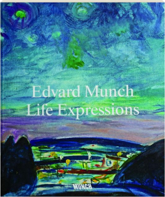 EDVARD MUNCH: Life Expressions