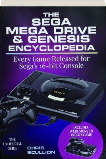 THE SEGA MEGA DRIVE & GENESIS ENCYCLOPEDIA: Every Game Released for Sega's 16-Bit Console