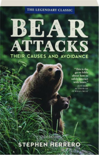 BEAR ATTACKS, THIRD EDITION: Their Causes and Avoidance