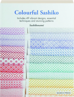 COLOURFUL SASHIKO: Includes 49 Vibrant Designs, Essential Techniques and Stunning Patterns