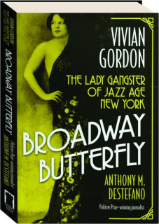 BROADWAY BUTTERFLY: Vivian Gordon, the Lady Gangster of Jazz Age New York