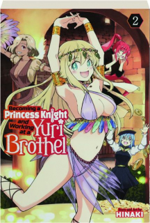 BECOMING A PRINCESS KNIGHT AND WORKING AT A YURI BROTHEL, VOL. 2