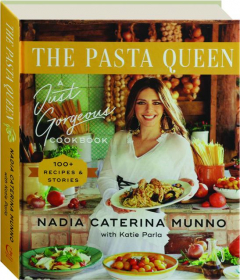 THE PASTA QUEEN: A Just Gorgeous Cookbook