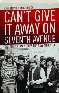 CAN'T GIVE IT AWAY ON SEVENTH AVENUE: The Rolling Stones and New York City