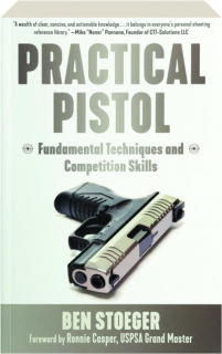 PRACTICAL PISTOL: Fundamental Techniques and Competition Skills