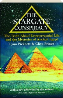 THE STARGATE CONSPIRACY: The Truth About Extraterrestrial Life and the Mysteries of Ancient Egypt