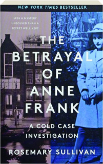 THE BETRAYAL OF ANNE FRANK: A Cold Case Investigation