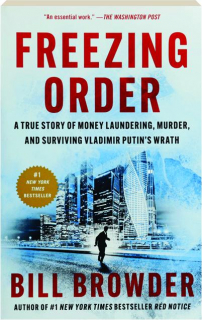 FREEZING ORDER: A True Story of Money Laundering, Murder, and Surviving Vladimir Putin's Wrath