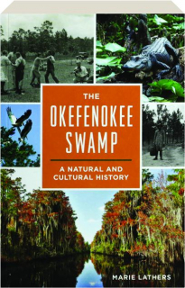 THE OKEFENOKEE SWAMP: A Natural and Cultural History