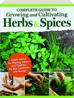 COMPLETE GUIDE TO GROWING AND CULTIVATING HERBS & SPICES