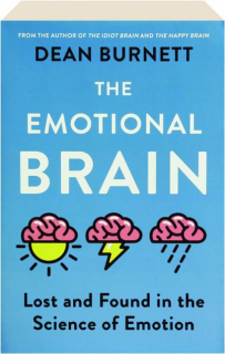 THE EMOTIONAL BRAIN: Lost and Found in the Science of Emotion