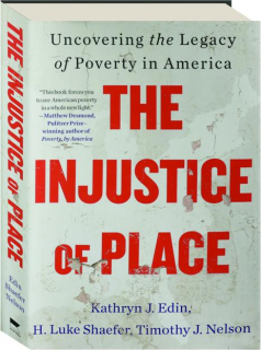 THE INJUSTICE OF PLACE: Uncovering the Legacy of Poverty in America