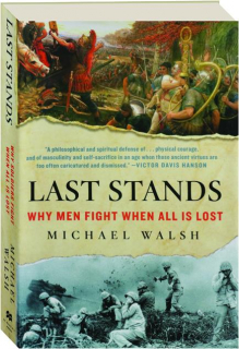 LAST STANDS: Why Men Fight When All Is Lost