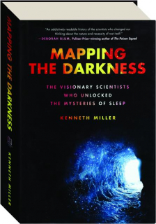 MAPPING THE DARKNESS: The Visionary Scientists Who Unlocked the Mysteries of Sleep