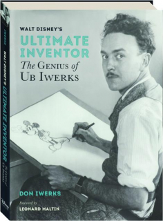 WALT DISNEY'S ULTIMATE INVENTOR: The Genius of Ub Iwerks