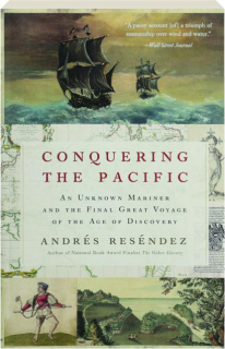 CONQUERING THE PACIFIC: An Unknown Mariner and the Final Great Voyage of the Age of Discovery