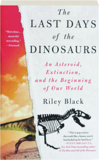 THE LAST DAYS OF THE DINOSAURS: An Asteroid, Extinction, and the Beginning of Our World