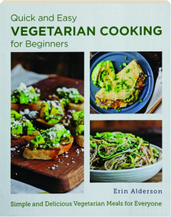 QUICK AND EASY VEGETARIAN COOKING FOR BEGINNERS