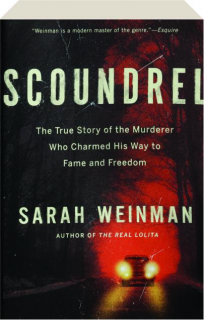 SCOUNDREL: The True Story of the Murderer Who Charmed His Way to Fame and Freedom