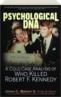 PSYCHOLOGICAL DNA: A Cold Case Analysis of Who Killed Robert F. Kennedy