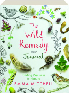 THE WILD REMEDY JOURNAL: Finding Wellness in Nature