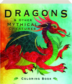 DRAGONS & OTHER MYTHICAL CREATURES COLORING BOOK