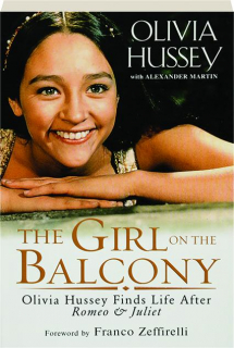 THE GIRL ON THE BALCONY: Olivia Hussey Finds Life After <I>Romeo & Juliet</I>