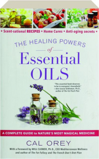 THE HEALING POWERS OF ESSENTIAL OILS: A Complete Guide to Nature's Most Magical Medicine