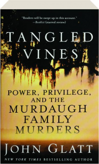 TANGLED VINES: Power, Privilege, and the Murdaugh Family Murders