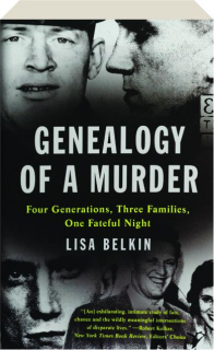 GENEALOGY OF A MURDER: Four Generations, Three Families, One Fateful Night