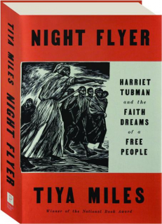 NIGHT FLYER: Harriet Tubman and the Faith Dreams of a Free People