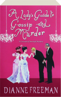 A LADY'S GUIDE TO GOSSIP AND MURDER