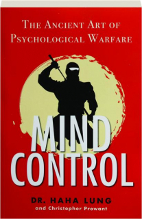 MIND CONTROL: The Ancient Art of Psychological Warfare