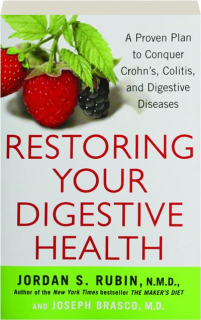 RESTORING YOUR DIGESTIVE HEALTH: A Proven Plan to Conquer Crohn's, Colitis, and Digestive Diseases