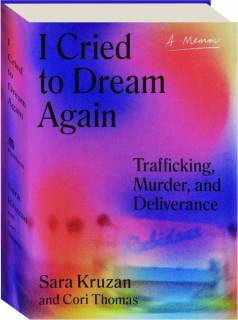 I CRIED TO DREAM AGAIN: Trafficking, Murder, and Deliverance