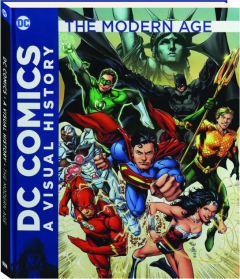 THE MODERN AGE: DC Comics--A Visual History