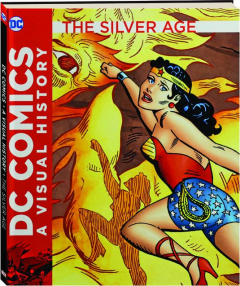 THE SILVER AGE: DC Comics--A Visual History