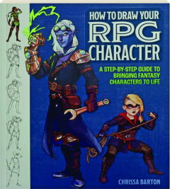 HOW TO DRAW YOUR RPG CHARACTER: A Step-by-Step Guide to Bringing Fantasy Characters to Life