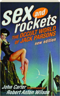 SEX AND ROCKETS: The Occult World of Jack Parsons