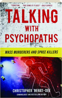 TALKING WITH PSYCHOPATHS: Mass Murderers and Spree Killers