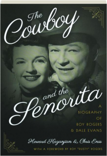 THE COWBOY AND THE SENORITA, SECOND EDITION: A Biography of Roy Rogers & Dale Evans