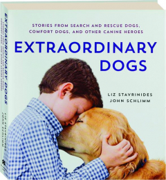 EXTRAORDINARY DOGS: Stories from Search and Rescue Dogs, Comfort Dogs, and Other Canine Heroes