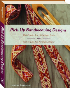 PICK-UP BANDWEAVING DESIGNS: 288 Charts for 13 Pattern Ends and Techniques for Arranging Color