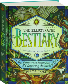 THE ILLUSTRATED BESTIARY: Guidance and Rituals from 36 Inspiring Animals