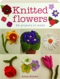 KNITTED FLOWERS: 22 Projects to Make