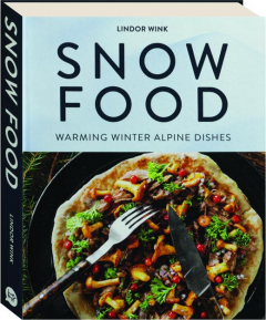 SNOW FOOD: Warming Winter Alpine Dishes