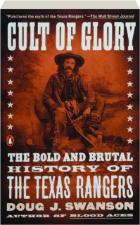 CULT OF GLORY: The Bold and Brutal History of the Texas Rangers