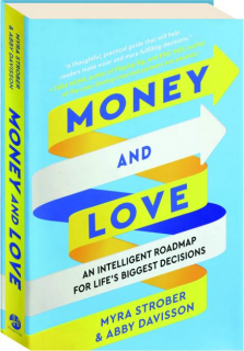 MONEY AND LOVE: An Intelligent Roadmap for Life's Biggest Decisions